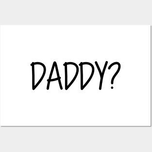 Daddy Question Mark Daddy? Black Text Posters and Art